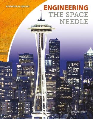 Engineering the Space Needle - Kate Conley
