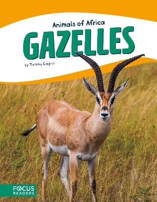 Animals of Africa: Gazelles - Tammy Gagne