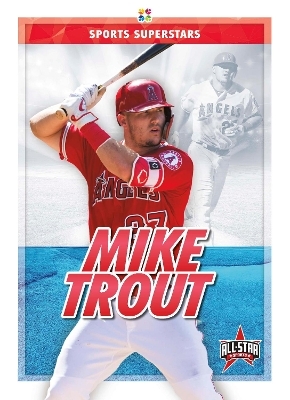 Sports Superstars: Mike Trout - Anthony K. Hewson