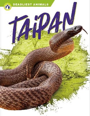 Deadliest Animals: Taipan - Rachel Hamby