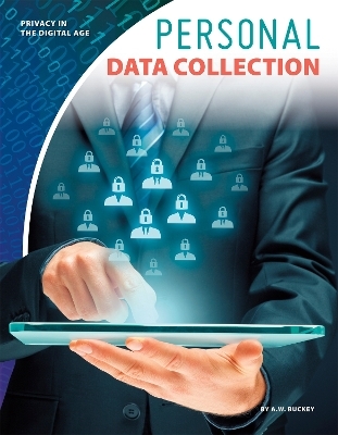 Privacy in the Digital Age: Personal Data Collection - A.W. Buckey