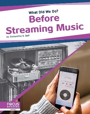 What Did We Do? Before Streaming Music - Samantha S. Bell