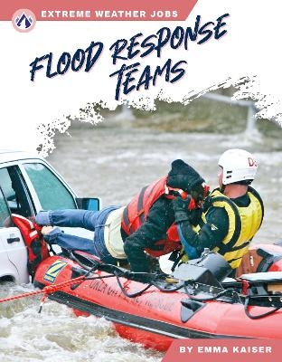 Extreme Weather Jobs: Flood Response Teams - Emma Kaiser
