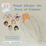 Angels Whisper the Story of Creation Revised - Second Edition -  Ray McClendon
