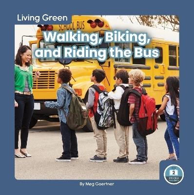 Living Green: Walking, Biking and Riding the Bus - Meg Gaertner