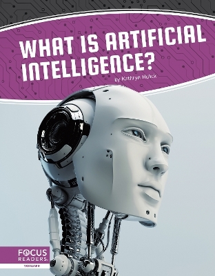 Artificial Intelligence: What Is Artificial Intelligence? - Kathryn Hulick