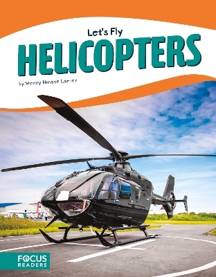 Let's Fly: Helicopters - Wendy Hinote Lanier