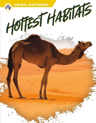 Animal Extremes: Hottest Habitats - Ashley Gish