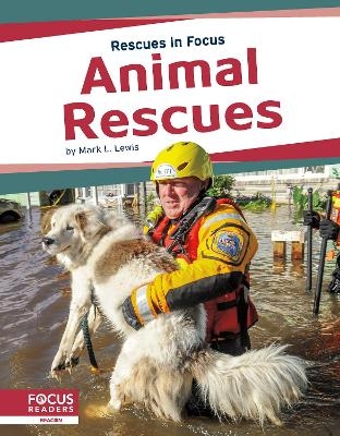 Rescues in Focus: Animal Rescues - Mark L. Lewis