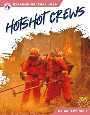 Extreme Weather Jobs: Hotshot Crews - Ashley Gish