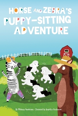 Horse and Zebra’s Puppy-Sitting Adventure - Whitney Sanderson