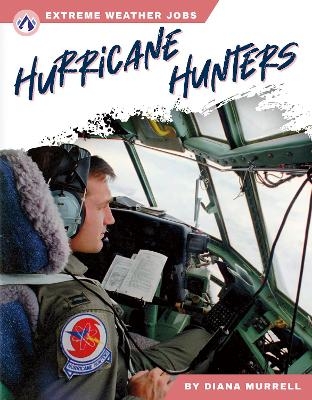 Extreme Weather Jobs: Hurricane Hunters - Diana Murell