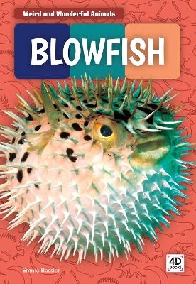 Weird and Wonderful Animals: Blowfish - Emma Bassier