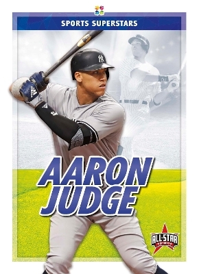 Sports Superstars: Aaron Judge - Anthony K. Hewson