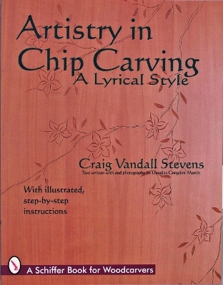 Artistry in Chip Carving - Craig Vandall Stevens