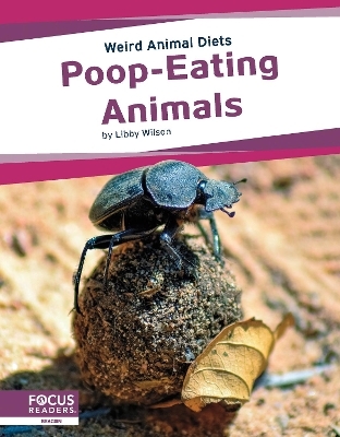 Weird Animal Diets: Poop-Eating Animals - Libby Wilson