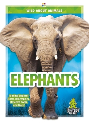 Wild About Animals: Elephants - Emma Huddleston