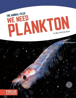Animal Files: We Need Plankton - Ben McClanahan