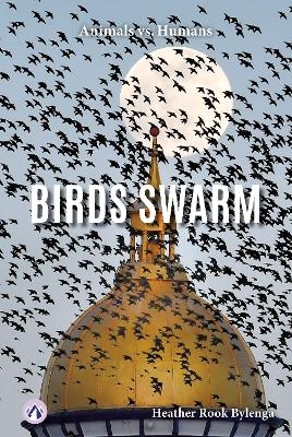 Animals vs. Humans: Birds Swarm - Heather Rook Bylenga