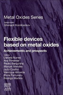 Flexible Devices Based on Metal Oxides - Daniela Nunes, Ana Pimentel, Pedro Barquinha, M.J. Mendes, J. Coelho