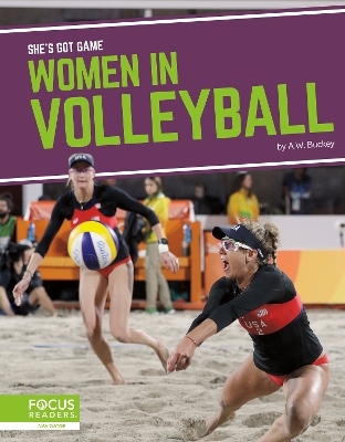 She's Got Game: Women in Volleyball - A.W. Buckey