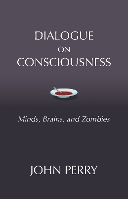 Dialogue on Consciousness - John Perry