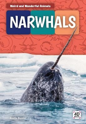 Weird and Wonderful Animals: Narwhals - Emma Bassier