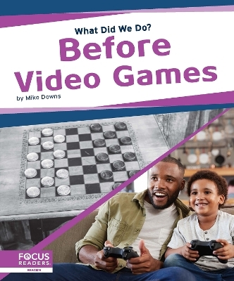 What Did We Do? Before Video Games - Mike Downs