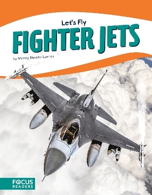 Let's Fly: Fighter Jets - Wendy Hinote Lanier