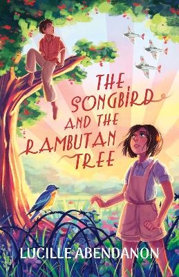 The Songbird and the Rambutan Tree - Lucille Abendanon
