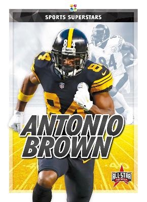 Sports Superstars: Antonio Brown - Anthony K. Hewson