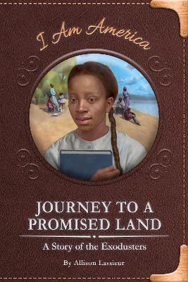 Journey to a Promised Land: A Story of the Exodusters - Allison Lassieur