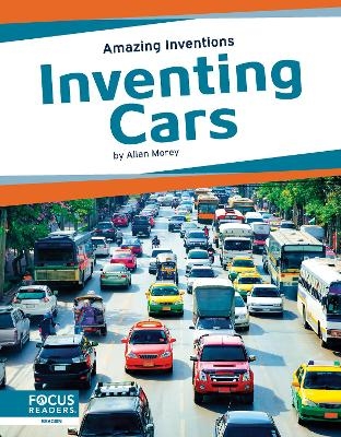 Amazing Inventions: Inventing Cars - Allan Morey