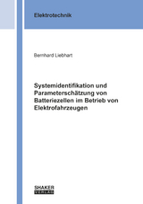 Systemidentifikation und Parameterschätzung von Batteriezellen im Betrieb von Elektrofahrzeugen - Bernhard Liebhart