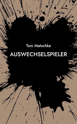 AusWechselSpieler - Tom Matschke
