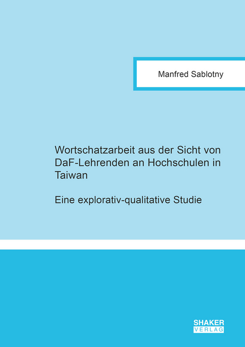 Wortschatzarbeit aus der Sicht von DaF-Lehrenden an Hochschulen in Taiwan - Manfred Sablotny