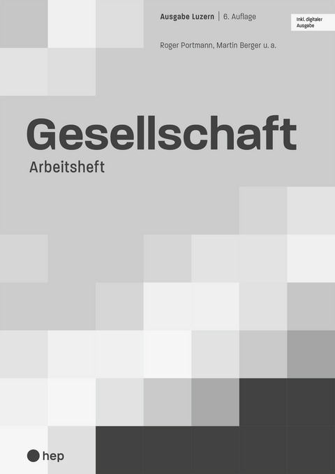Gesellschaft Ausgabe Luzern, Arbeitsheft (Print inkl. digitaler Ausgabe, Neuauflage 2024) - Roger Portmann, Martin Berger