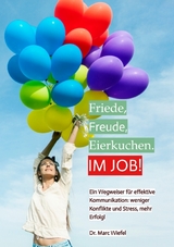 Friede, Freude, Eierkuchen. Im Job! - Marc Wiefel