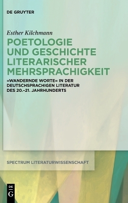 Poetologie und Geschichte literarischer Mehrsprachigkeit - Esther Kilchmann