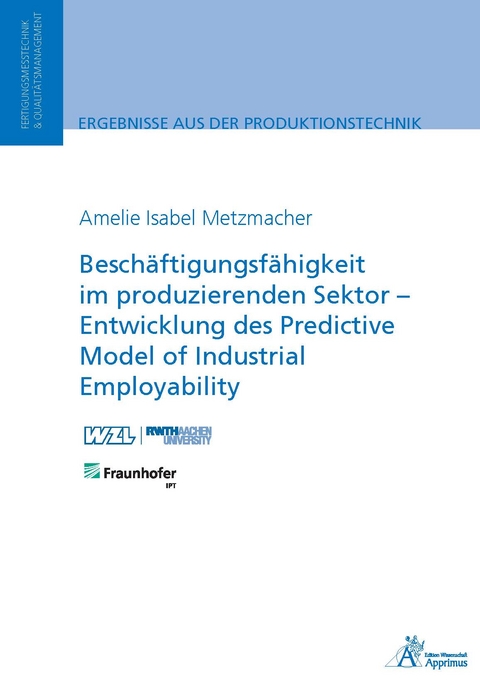 Beschäftigungsfähigkeit im produzierenden Sektor – Entwicklung des Predictive Model of Industrial Employability - Amelie Isabel Metzmacher