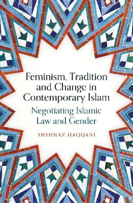 Feminism, Tradition and Change in Contemporary Islam - Shehnaz Haqqani