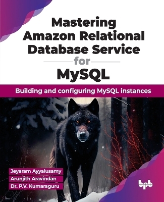 Mastering Amazon Relational Database Service for MySQL - Jeyaram Ayyalusamy