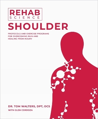 Rehab Science: Shoulder - Tom Walters