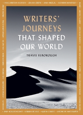 Writers' Journeys That Shaped Our World - Travis Elborough