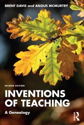 Inventions of Teaching - Brent Davis, Angus McMurtry