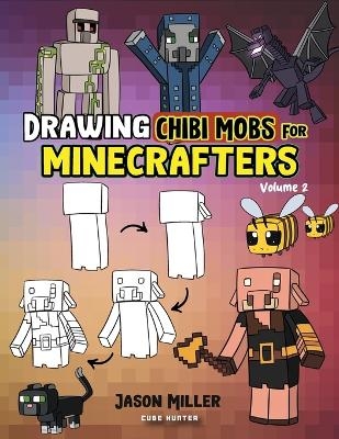 Drawing Chibi Mobs for Minecrafters - Jason Miller,  Cube Hunter