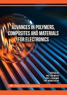 Advances in Polymers, Composites and Materials for Electronics - 