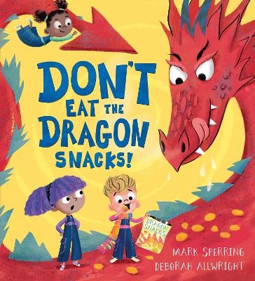 Don't Eat the Dragon Snacks! - Mark Sperring