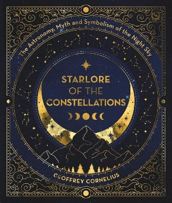 The Ultimate Guide to the Constellations and Planets - Geoffrey Cornelius