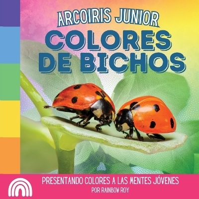 Arcoiris Junior, Colores de Bichos - Rainbow Roy